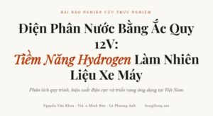 Điện Phân Nước Bằng Ắc Quy 12V: Nghiên Cứu Sản Xuất Hydrogen Làm Nhiên Liệu Bổ Sung Cho Xe Máy Tại Việt Nam