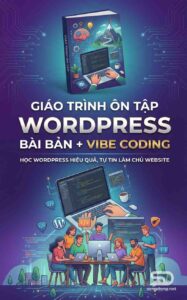 Giáo trình ôn tập WordPress bài bản + Vibe Coding